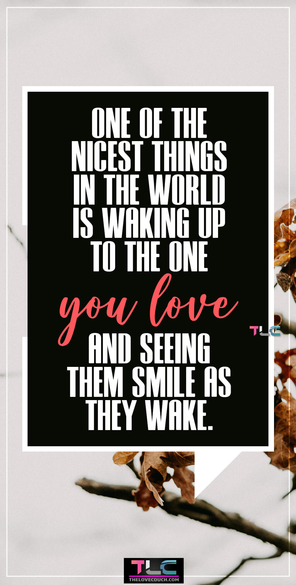 One of the nicest things in the world is waking up to the one you love and seeing them smile as they wake. One of the nicest things in the world is waking up to the one you love and seeing them smile as they wake.