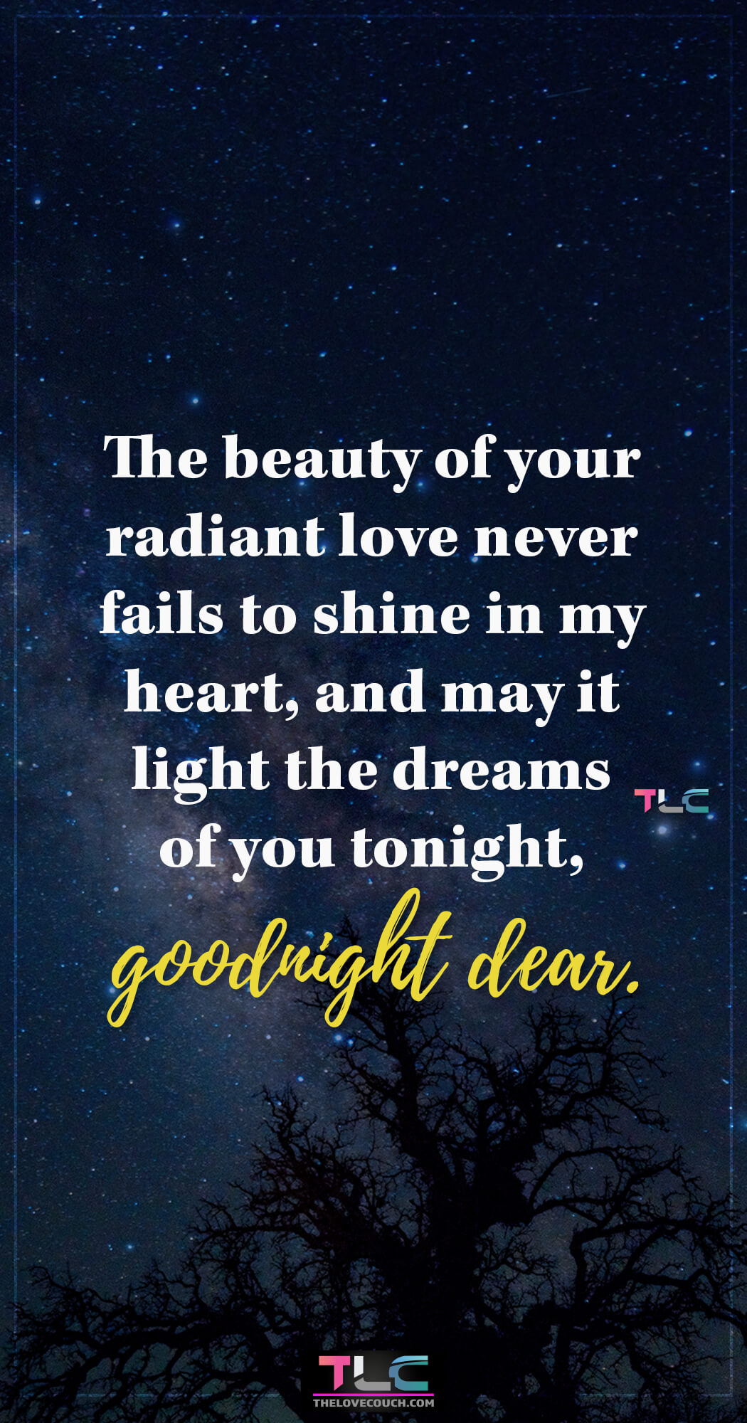 Good Night Messages For Him | The Best Sweet Good Night Messages For Him | Good Night Texts For Him The beauty of your radiant love never fails to shine in my heart, and may it light the dreams of you tonight, goodnight dear. Sending your husband or boyfriend a sweet good night message for him is an easy way to let him know that he's the last thing on your mind before going to bed. It's also a great way to remind him that you miss him and are thinking of him. Also, find more good night message for him as well as those sweet romantic good night message for him to make him go crazy over you.