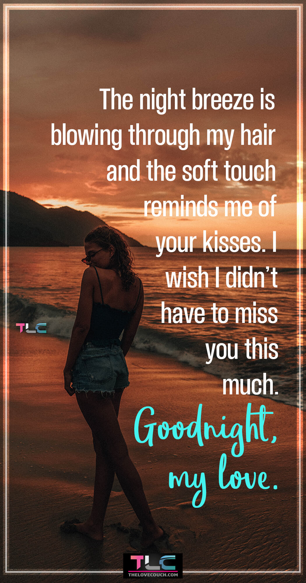 Good Night Text For Him | Amazing Collection of Good Night Romantic Messages For Him The night breeze is blowing through my hair and the soft touch reminds me of your kisses. I wish I didn’t have to miss you this much. Goodnight, my love. Do you want your husband or boyfriend to think about you throughout the night? Then, send him romantic good night message for him so that you're the last person that he thinks of before drifting off to sleep. Also, find more good night message for him and especially those sweet romantic good night message for him to make him go crazy over you.
