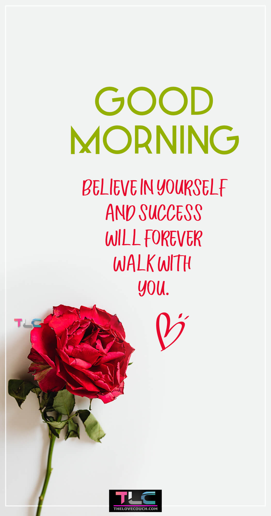 Believe in yourself and success will forever walk with you! - Good Morning Images with Quotes Believe in yourself and success will forever walk with you! - Good Morning Images with Quotes
