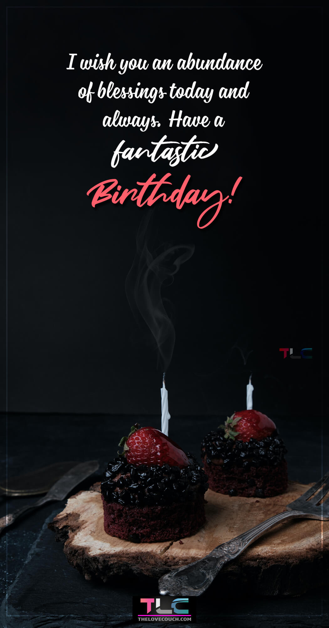 I wish you an abundance of blessings today and always. Have a fantastic birthday.