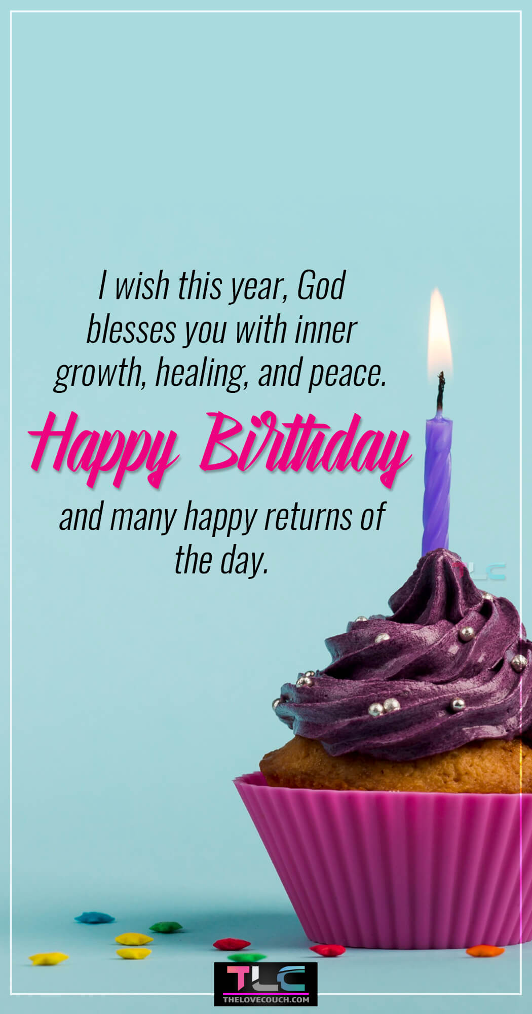 I wish this year, God blesses you with inner growth, healing, and peace. Happy Birthday and many happy returns of the day.