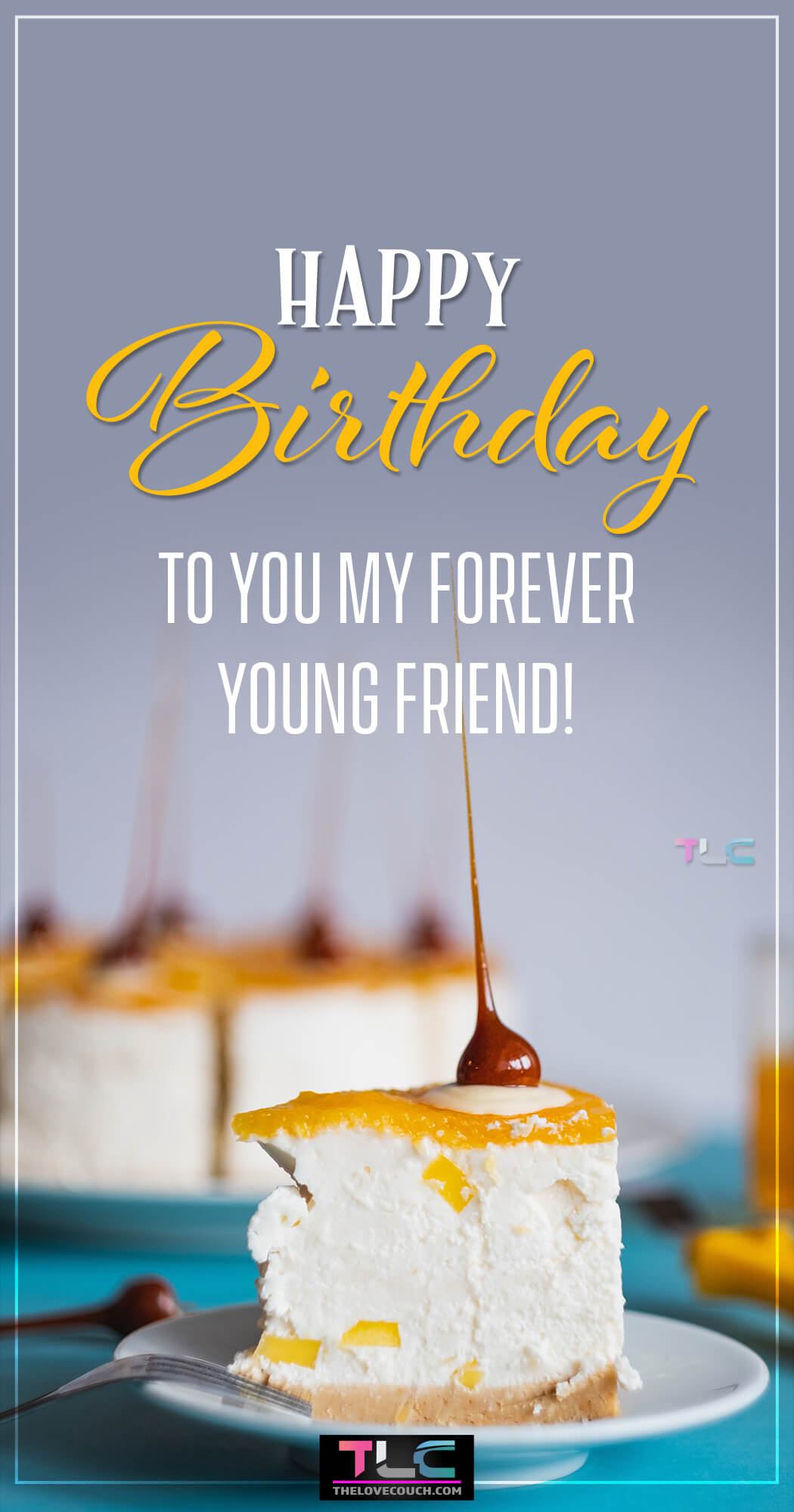 Happy Birthday to you my forever young friend!