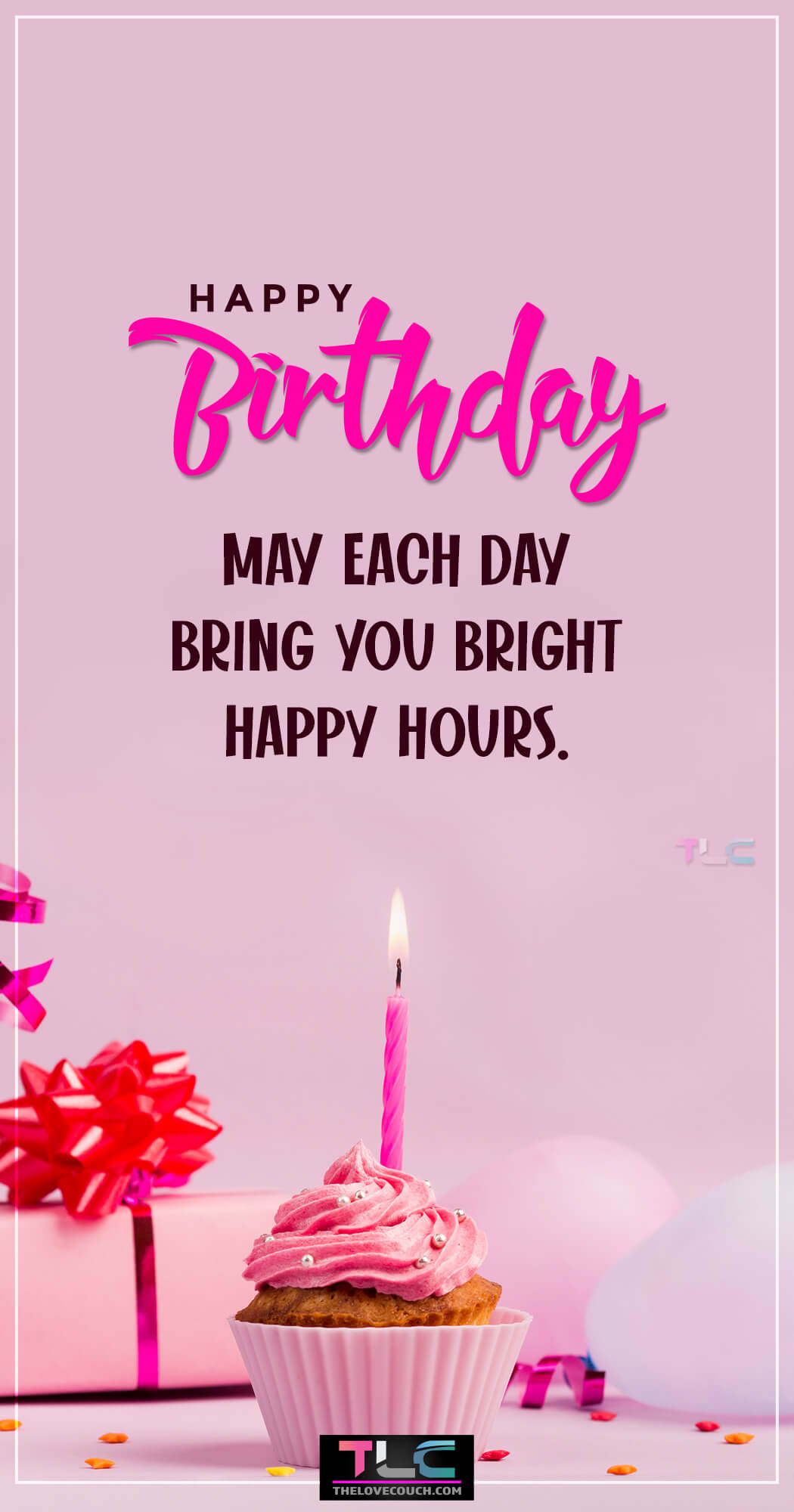 May each day bring you bright happy hours.