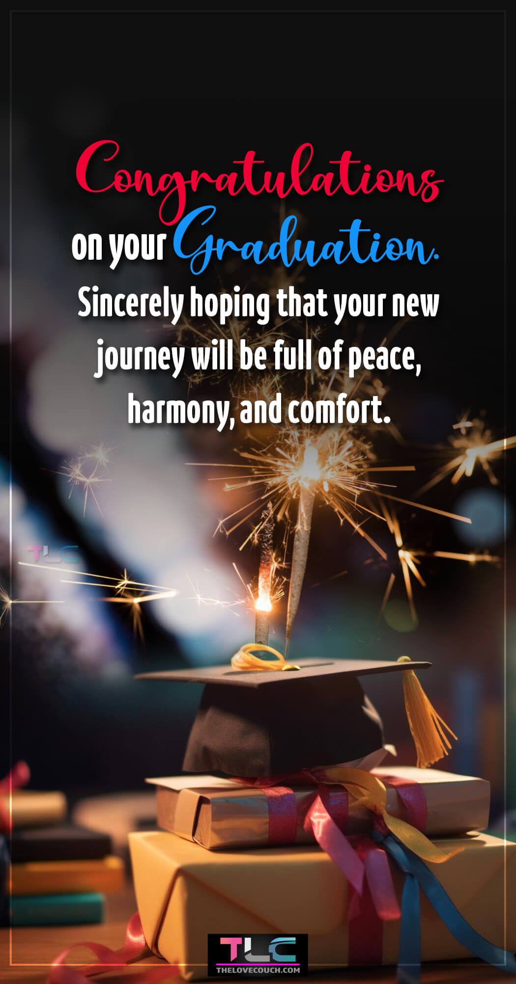 Graduation Messages - Congratulations on your graduation! Sincerely hoping that your new journey will be full of peace, harmony and comfort.