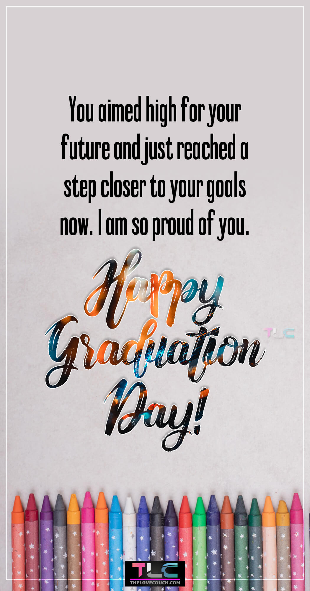 Happy Graduation Messages - You aimed high for your future and just reached a step closer to your goals now. I am so proud of you.