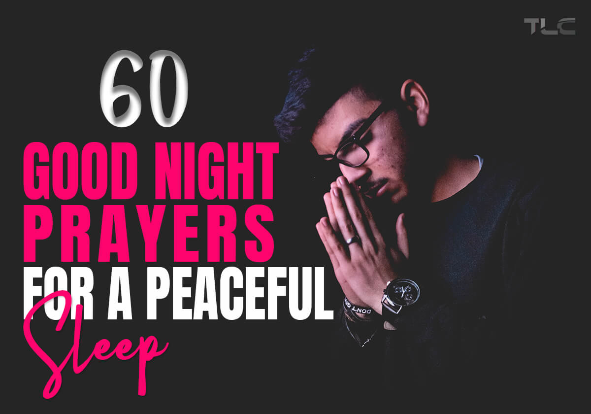 60 Good Night Prayers For a Peaceful Sleep Discover one of the best collection of soothing night time prayers designed to promote serenity, dispel worries, and guide you into a peaceful and relaxing sleep. Ideal for anyone seeking spiritual solace at the end of the day with a heart of gratitude that's filled with hope.