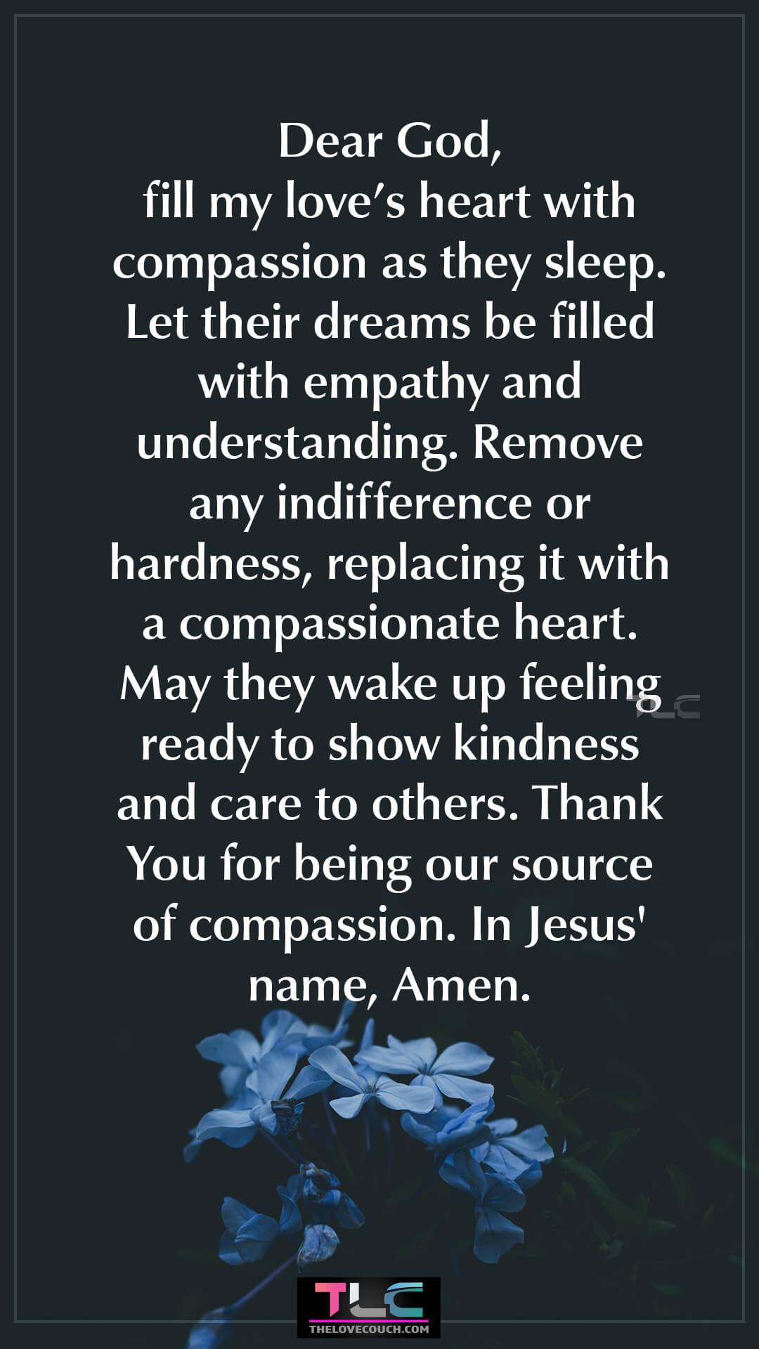 Dear God, fill my love’s heart with compassion as they sleep. Let their dreams be filled with empathy and understanding. Remove any indifference or hardness, replacing it with a compassionate heart. May they wake up feeling ready to show kindness and care to others. Thank You for being our source of compassion. In Jesus' name, Amen. Best Night Prayer Messages for My Love