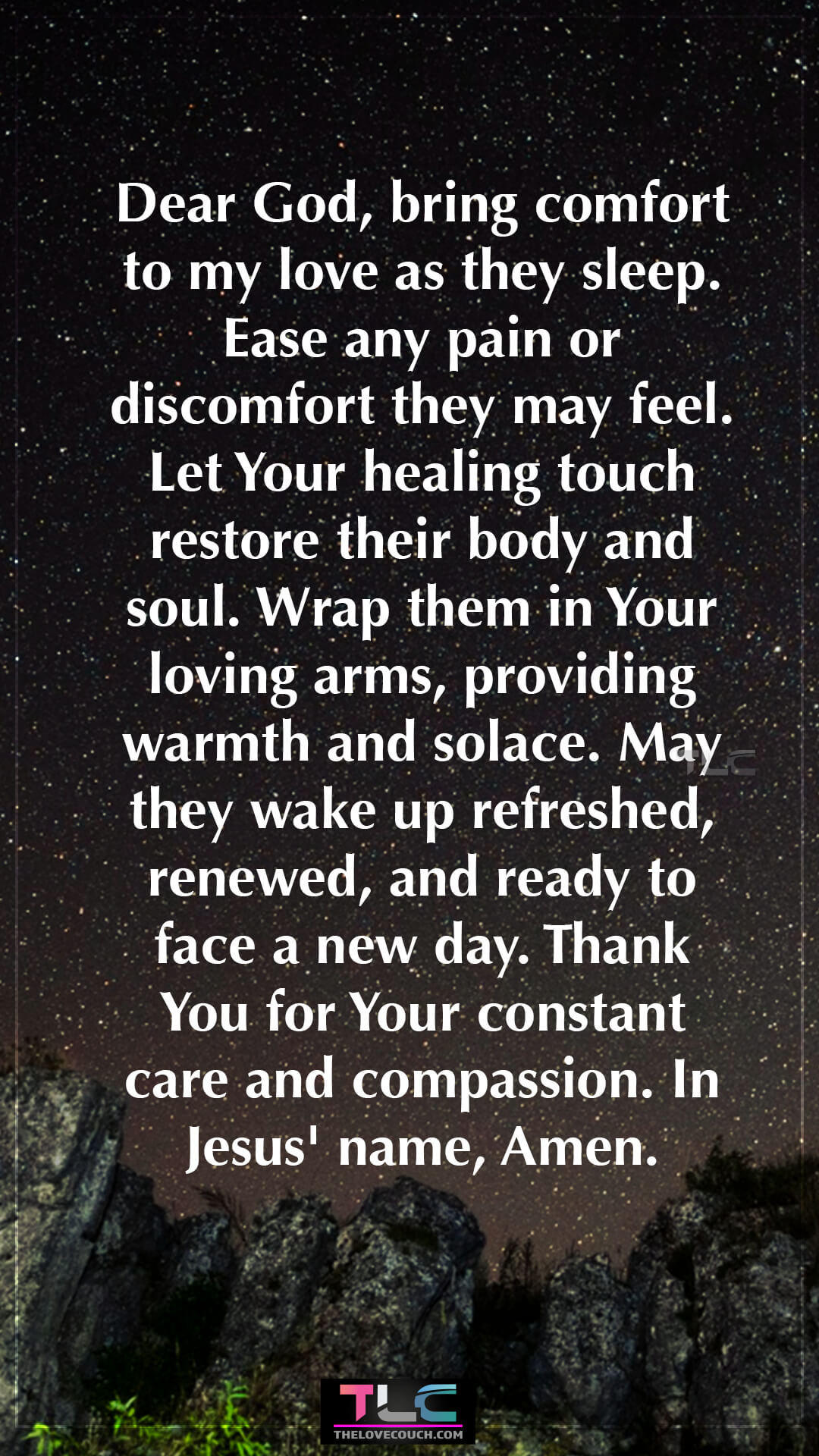 Dear God, bring comfort to my love as they sleep. Ease any pain or discomfort they may feel. Let Your healing touch restore their body and soul. Wrap them in Your loving arms, providing warmth and solace. May they wake up refreshed, renewed, and ready to face a new day. Thank You for Your constant care and compassion. In Jesus' name, Amen. Sweet Good Night Prayers for My Love