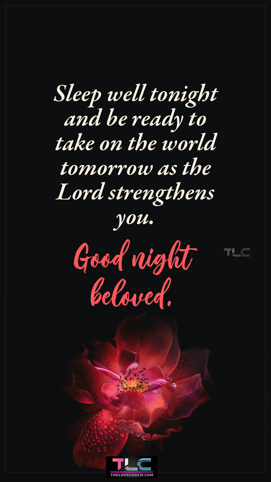 Sleep well tonight and be ready to take on the world tomorrow as the Lord strengthens you. Good night beloved. Night Prayers for My Love For a Peaceful Sleep