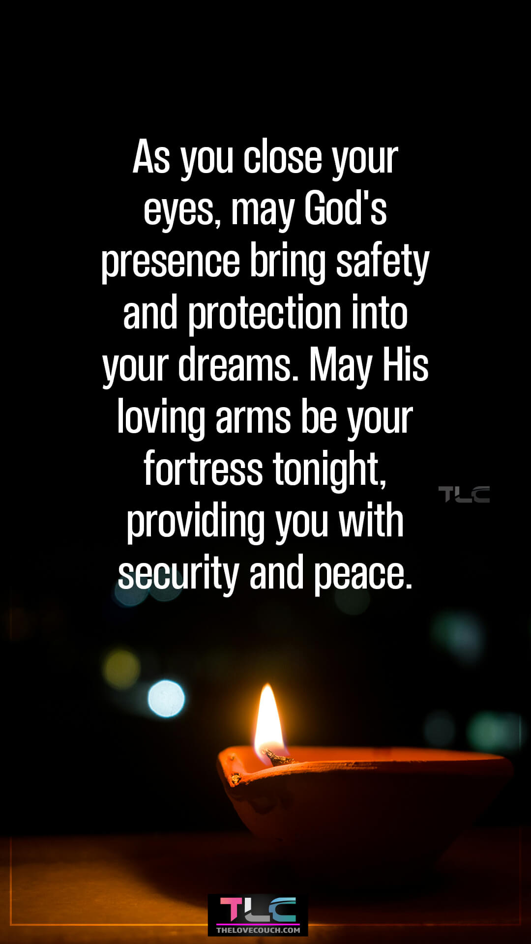 As you close your eyes, may God's presence bring safety and protection into your dreams. May His loving arms be your fortress tonight, providing you with security and peace. Night Prayers for My Love For a Peaceful Sleep