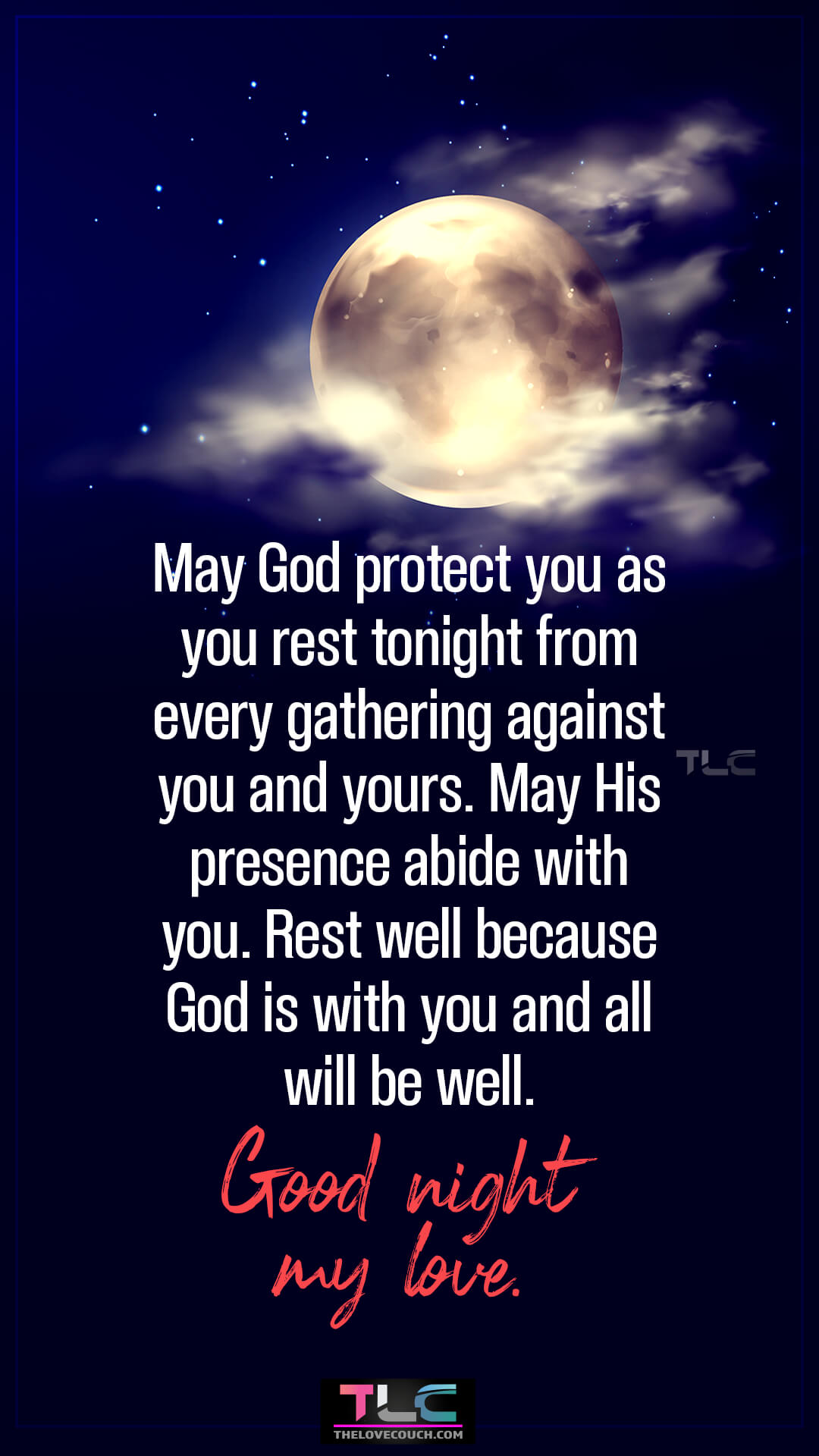 May God protect you as you rest tonight from every gathering against you and yours. May His presence abide with you. Rest well because God is with you and all will be well. Good night my love. Sweetest Goodnight Prayer Messages for My Love