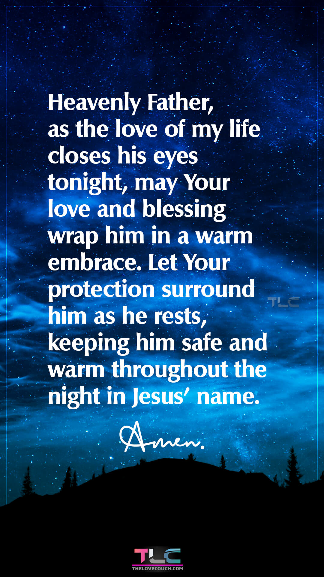 Heavenly Father, as the love of my life closes his eyes tonight, may Your love and blessing wrap him in a warm embrace. Let Your protection surround him as he rests, keeping him safe and warm throughout the night in Jesus' name. Amen. Caring Good Night Prayer Messages For Him