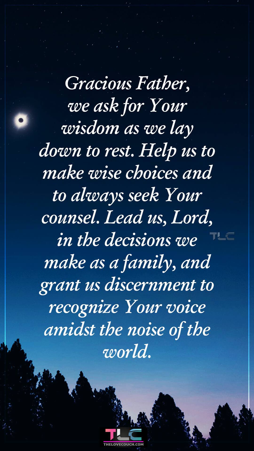 Gracious Father, we ask for Your wisdom as we lay down to rest. Help us to make wise choices and to always seek Your counsel. Lead us, Lord, in the decisions we make as a family, and grant us discernment to recognize Your voice amidst the noise of the world. Good Night Prayers for Family Guidance and Wisdom
