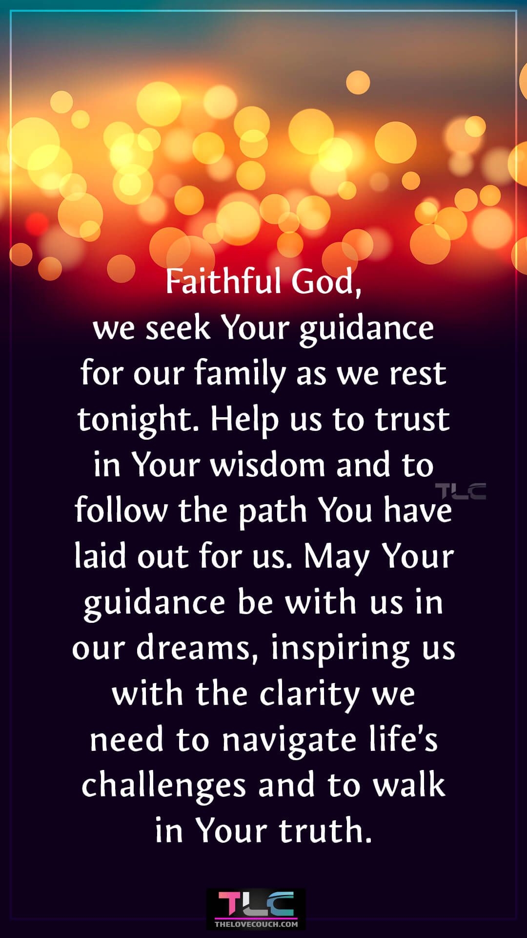Faithful God, we seek Your guidance for our family as we rest tonight. Help us to trust in Your wisdom and to follow the path You have laid out for us. May Your guidance be with us in our dreams, inspiring us with the clarity we need to navigate life’s challenges and to walk in Your truth. Good Night Prayers for Family Guidance and Wisdom