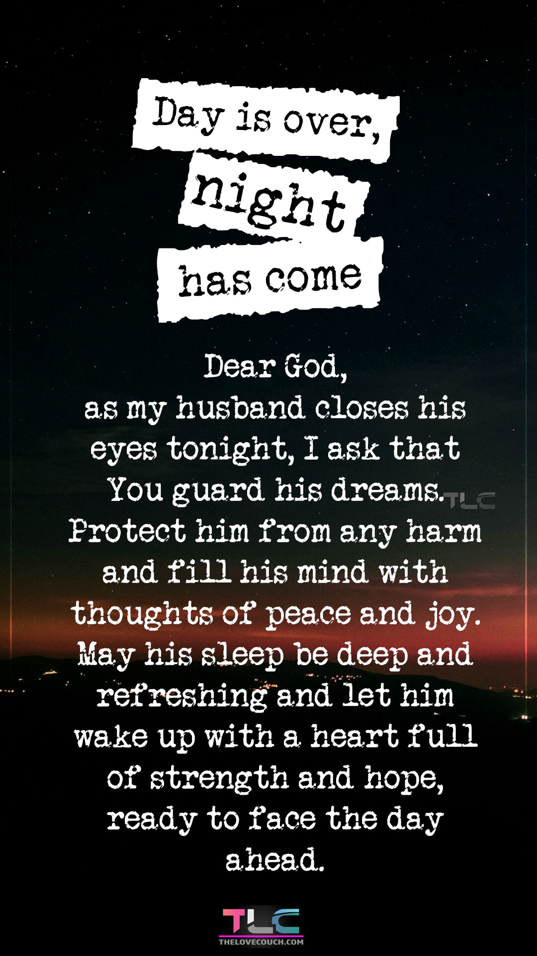 Dear God, as my husband closes his eyes tonight, I ask that You guard his dreams. Protect him from any harm and fill his mind with thoughts of peace and joy. May his sleep be deep and refreshing and let him wake up with a heart full of strength and hope, ready to face the day ahead. Prayers For Protection And Safety For My Husband
