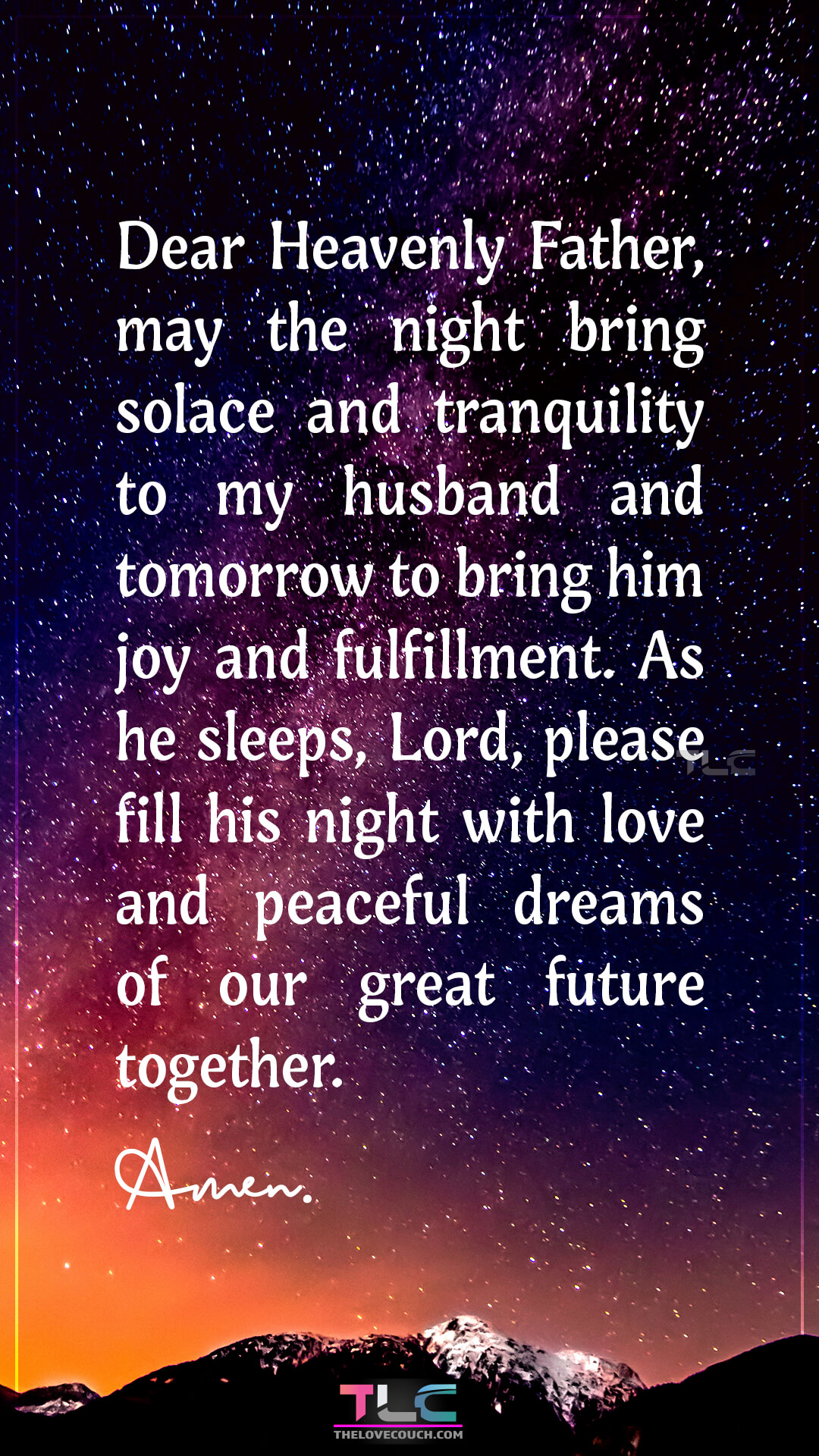 Dear Heavenly Father, may the night bring solace and tranquility to my husband and tomorrow to bring him joy and fulfillment. As he sleeps, Lord, please fill his night with love and peaceful dreams of our great future together. Powerful Good Night Prayer Message For Him