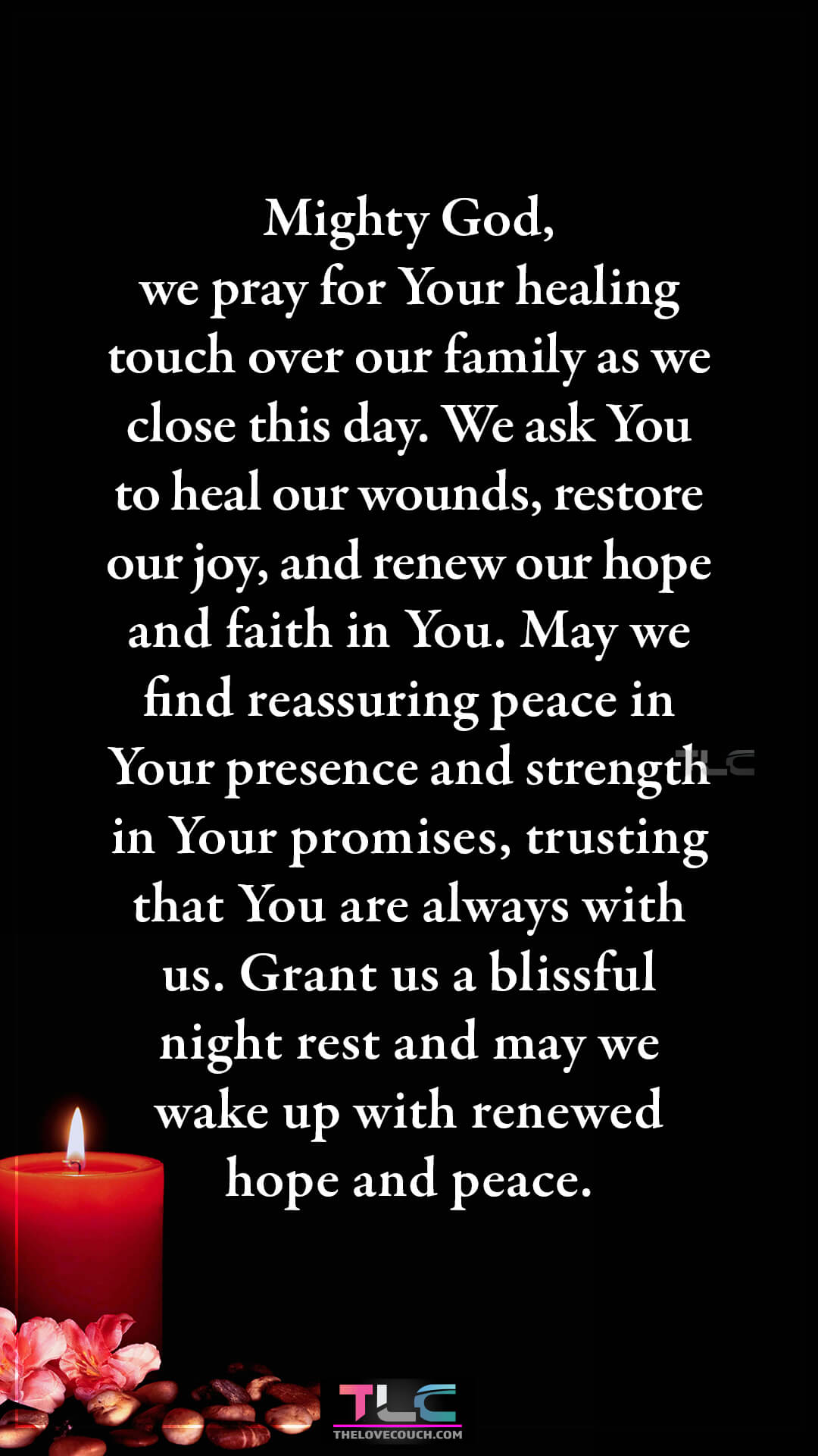 Mighty God, we pray for Your healing touch over our family as we close this day. We ask You to heal our wounds, restore our joy, and renew our hope and faith in You. May we find reassuring peace in Your presence and strength in Your promises, trusting that You are always with us. Grant us a blissful night rest and may we wake up with renewed hope and peace. Good Night Prayers for Family Healing and Strength