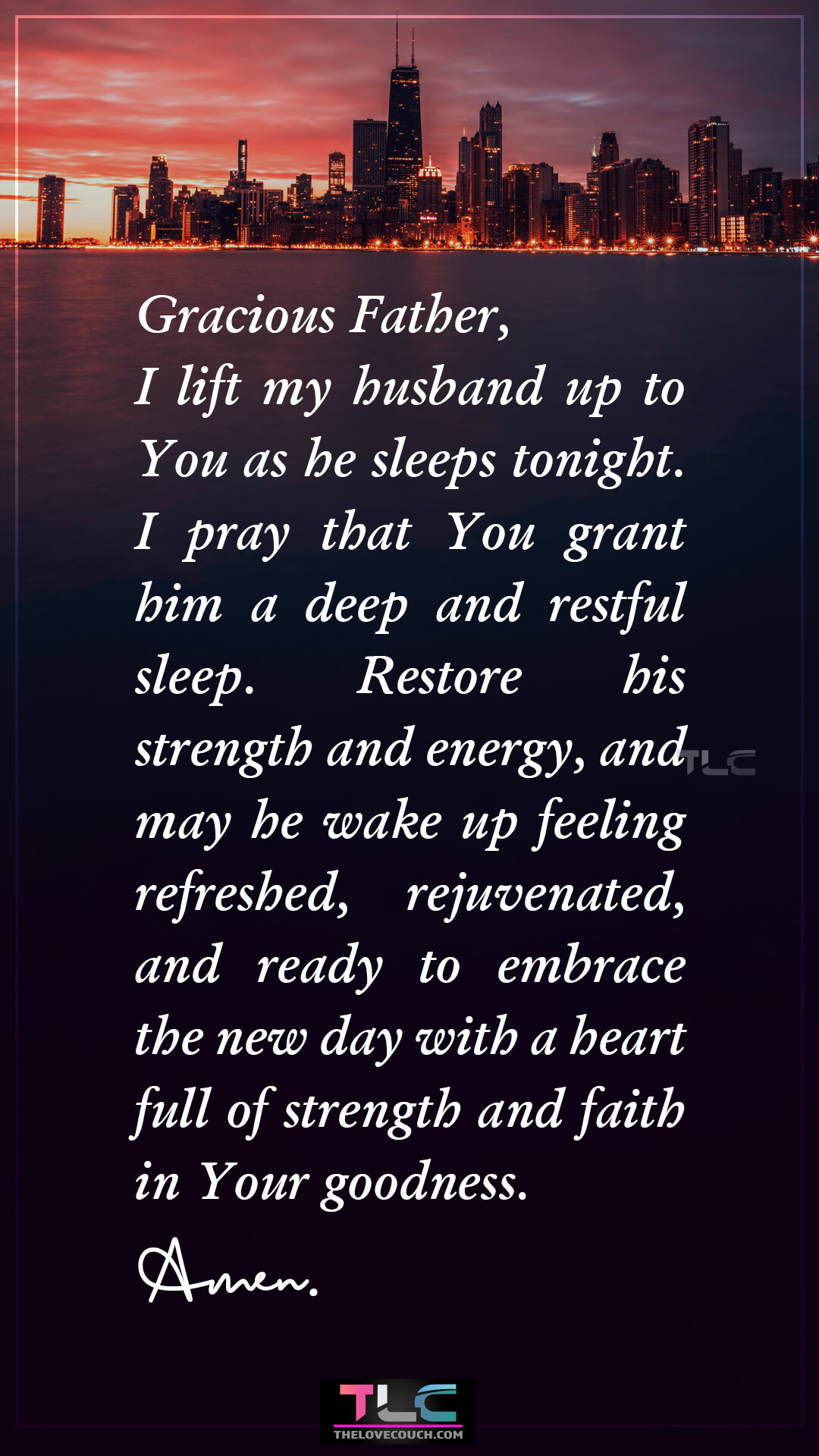 Gracious Father, I lift my husband up to You as he sleeps tonight. I pray that You grant him a deep and restful sleep. Restore his strength and energy, and may he wake up feeling refreshed, rejuvenated, and ready to embrace the new day with a heart full of strength and faith in Your goodness. Amen. Prayers For Renewal And Strength For My Husband