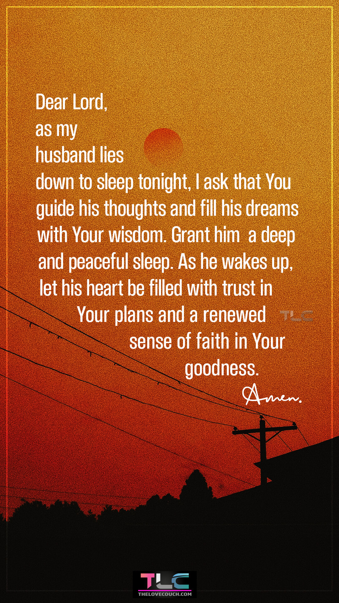 Dear Lord, as my husband lies down to sleep tonight, I ask that You guide his thoughts and fill his dreams with Your wisdom. Grant him a deep and peaceful sleep. As he wakes up, let his heart be filled with trust in Your plans and a renewed sense of faith in Your goodness. Amen. Prayers For Guidance And Faith For My Husband