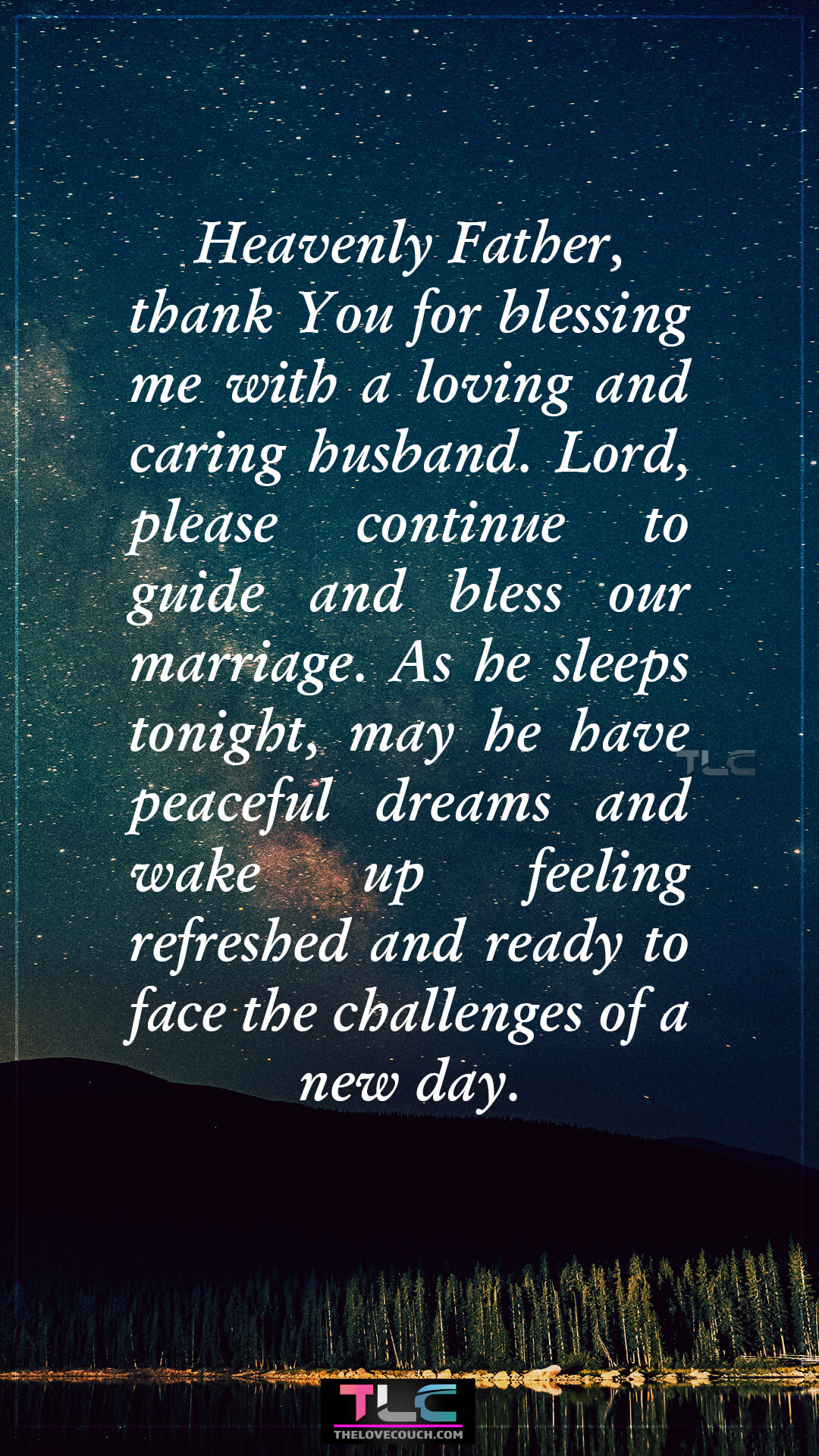 Heavenly Father, thank You for blessing me with a loving and caring husband. Lord, please continue to guide and bless our marriage. As he sleeps tonight, may he have peaceful dreams and wake up feeling refreshed and ready to face the challenges of a new day. Best Good Night Prayer For My Husband