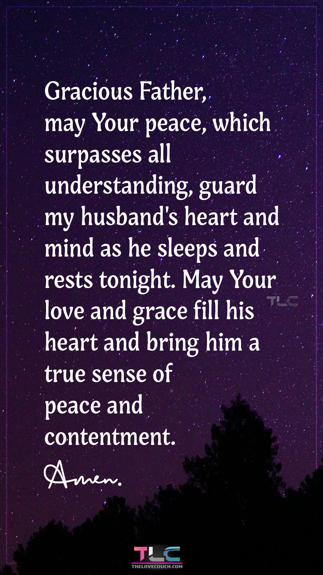 Gracious Father, may Your peace, which surpasses all understanding, guard my husband's heart and mind as he sleeps and rests tonight. May Your love and grace fill his heart and bring him a true sense of peace and contentment. Amen. Best Good Night Prayer For My Husband