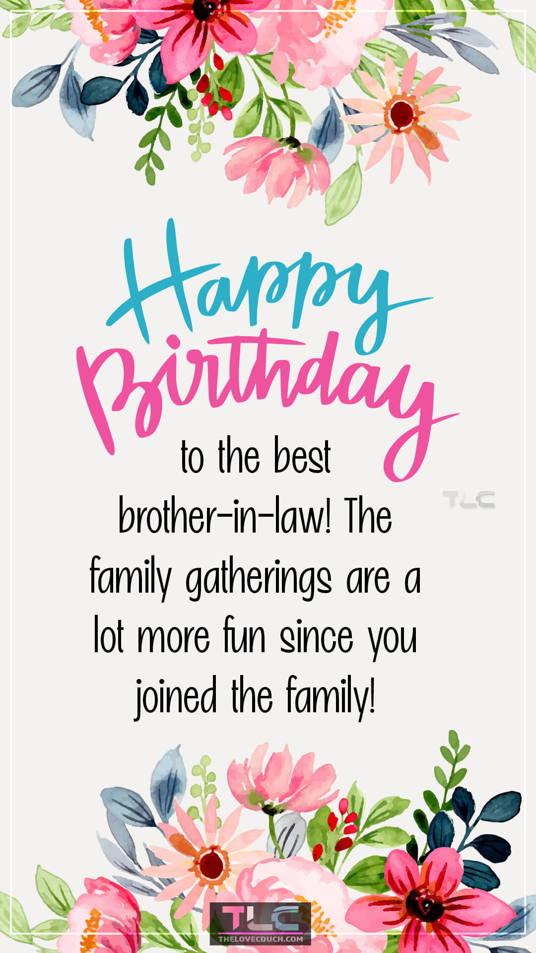 Happy Birthday to the best brother-in-law! The family gatherings are a lot more fun since you joined the family! Birthday Wishes for Brother-in-Law