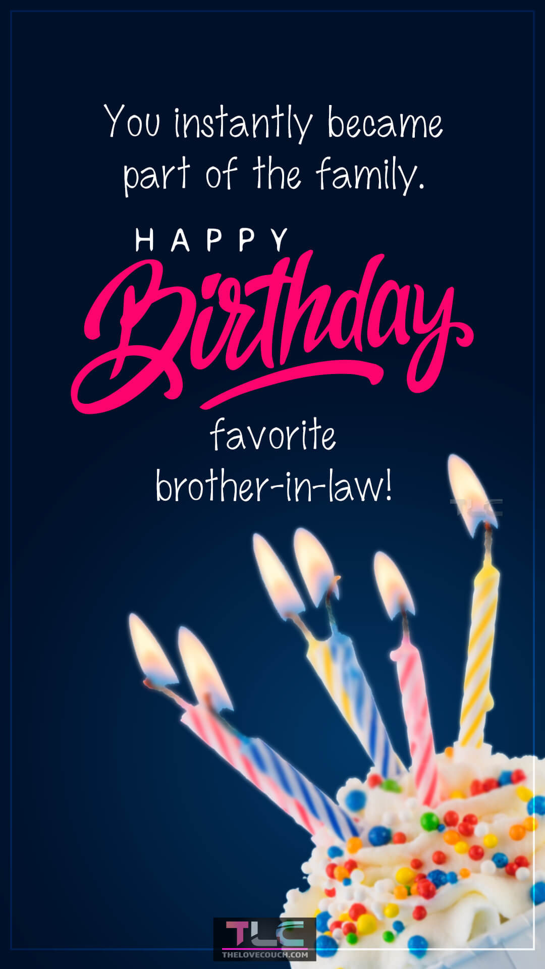 You instantly became part of the family. Happy birthday, favorite brother-in-law! Birthday Wishes for Brother-in-Law