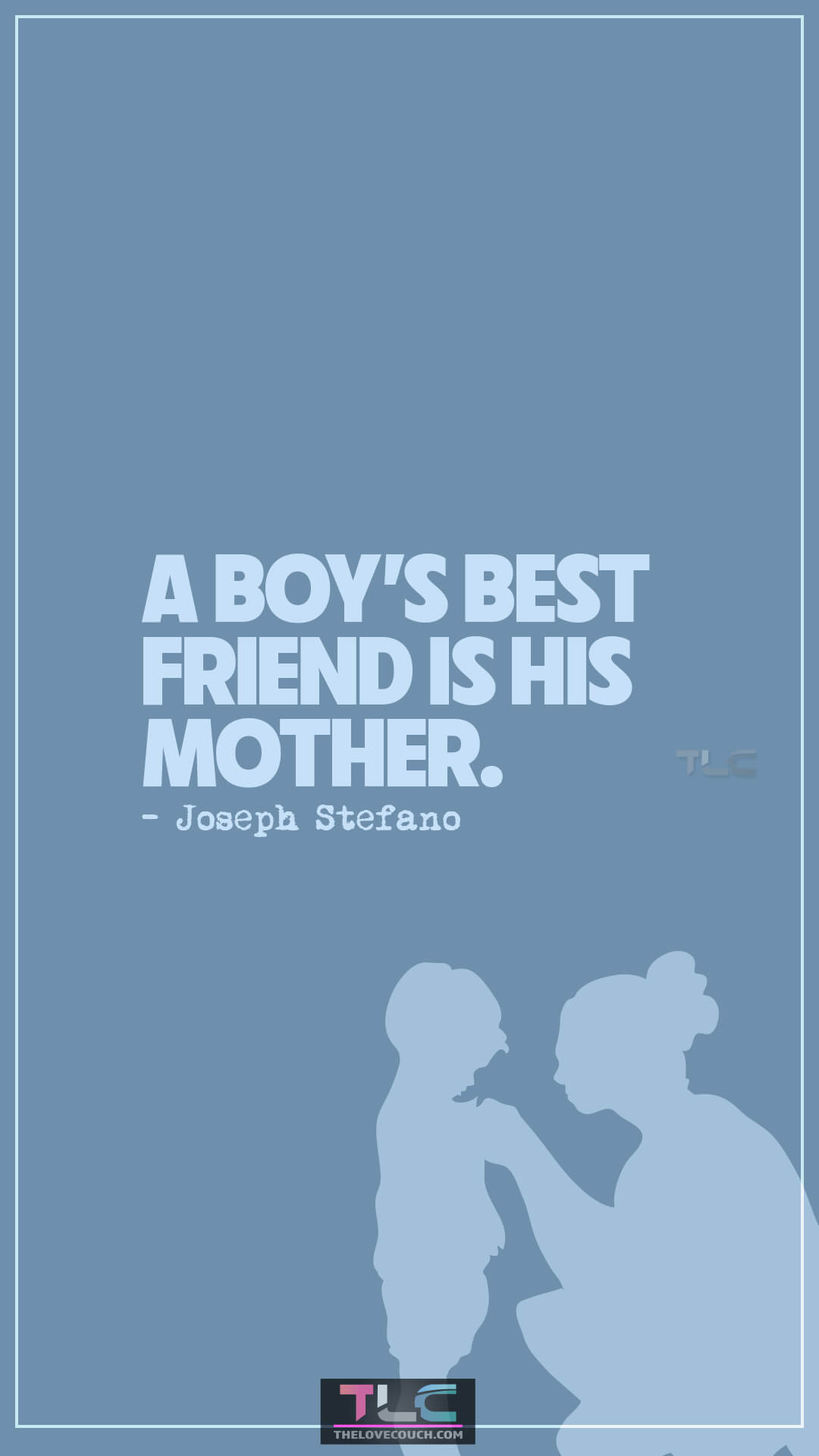 A boy’s best friend is his mother.- Joseph Stefano Mother-Son Quotes